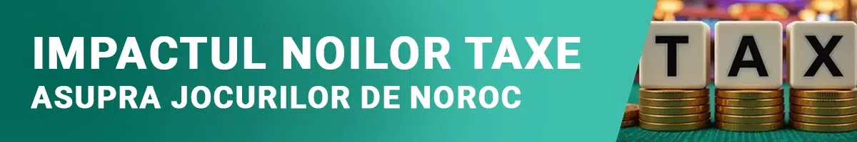 Cum impactează noile taxe industria de jocuri de noroc?