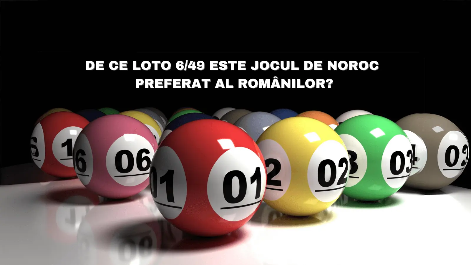 De ce Loto 6/49 este Jocul de Noroc Preferat al Românilor?