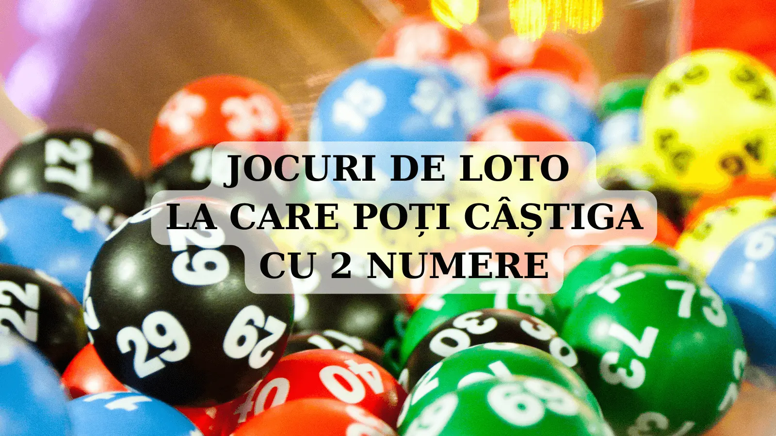 Jocuri de Loto la care poți câștiga cu 2 numere